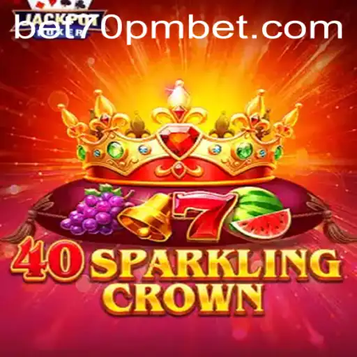 Explore the Exciting World of 40SparklingCrown with 70PMBET