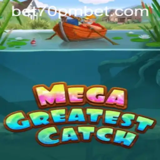 Unveiling MegaGreatestCatch: A Thrilling Gaming Adventure with 70PMBET